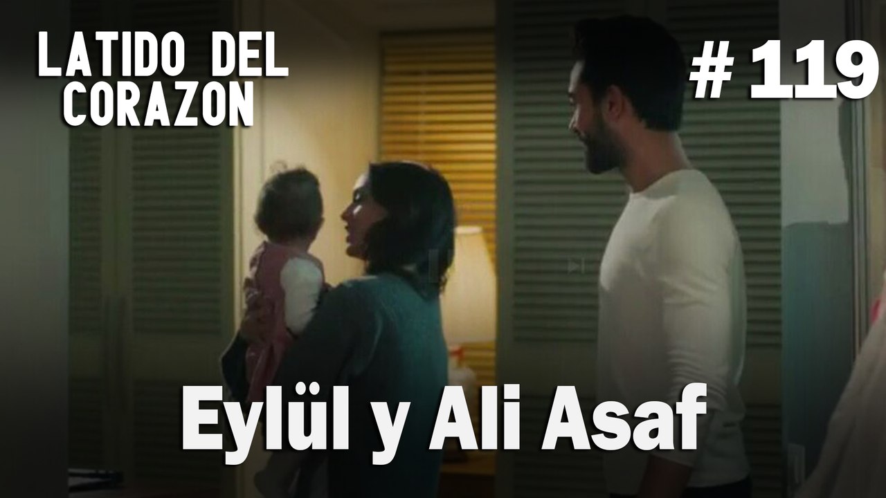 Eylül y Ali Asaf #119 - Latido Del Corazon