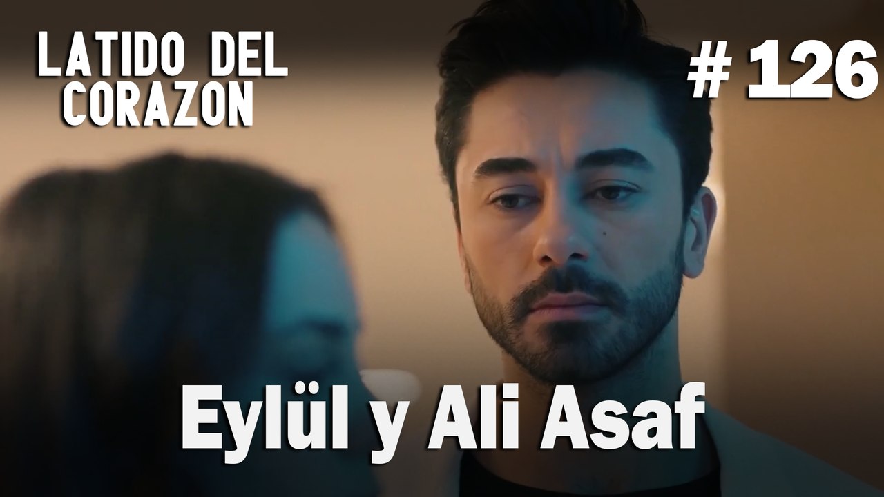 Eylül y Ali Asaf #126 - Latido Del Corazon