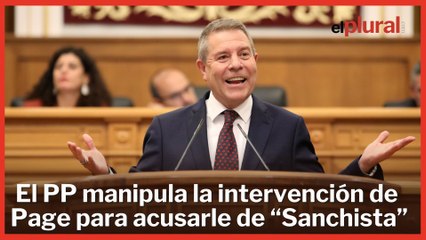 El PP manipula la intervención de Page para acusarle de “Sanchista”