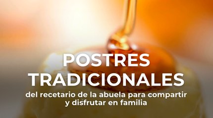 Postres tradicionales del recetario de la abuela para compartir y disfrutar en familia
