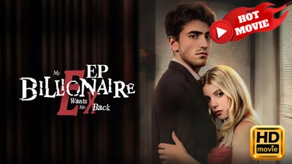 My Billionaire Ex Wants Me Back  Full Movie HD - Drama ShortFilms Hot