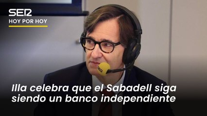 Illa celebra el fracaso de la OPA del BBVA al Sabadell: "Ha habido razones no económicas"