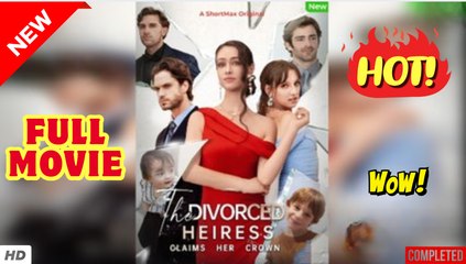 🔥💥 The Divorced Heiress Claims Her Crown - Full