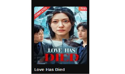 Love Has Died Chinese Drama - English Sub