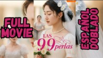 ♥️🍏💥 LAS 99 PERLAS [ESPAÑOL DOBLADO]