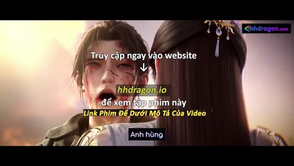 Thần Mộ Tập 56 Vietsub Thuyết Minh Tiếng Việt