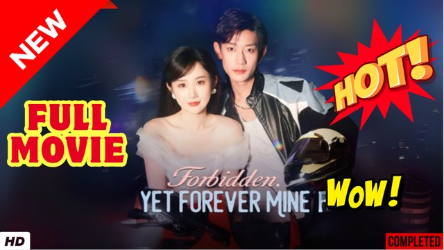 ❣️🍅💥 Forbidden Yet Forever Mine Full Movie HD I Best CDrama ShortFilms Hot CEO Billionaire Romance 2025