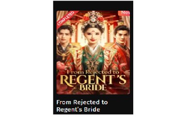 From Rejected to Regent's Bride Chinese Drama - English Sub