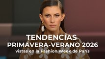 Tendencias primavera - verano 2026 vistas en la Fashion Week de París