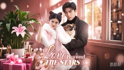 Love Beyond The Stars Full Chinese Drama - English Sub