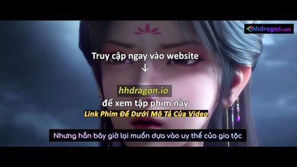 Thần Mộ Tập 56 Vietsub Thuyết Minh Tiếng Việt