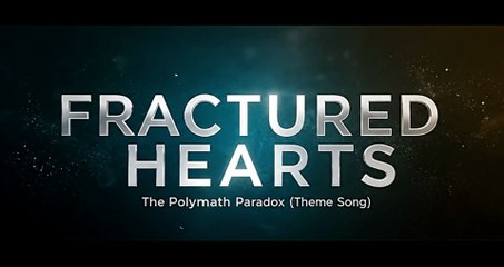 FRACTURED HEARTS - The Polymath Paradox (Theme Song) 4K DCI