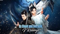 By Blood and Betrayal, I Resurge(DUBBED) Full Episode