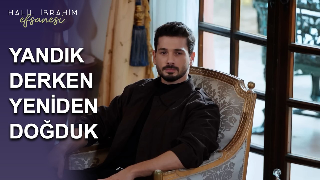 Yandık Derken Biz, Yeniden Doğduk - Halil İbrahim Efsanesi