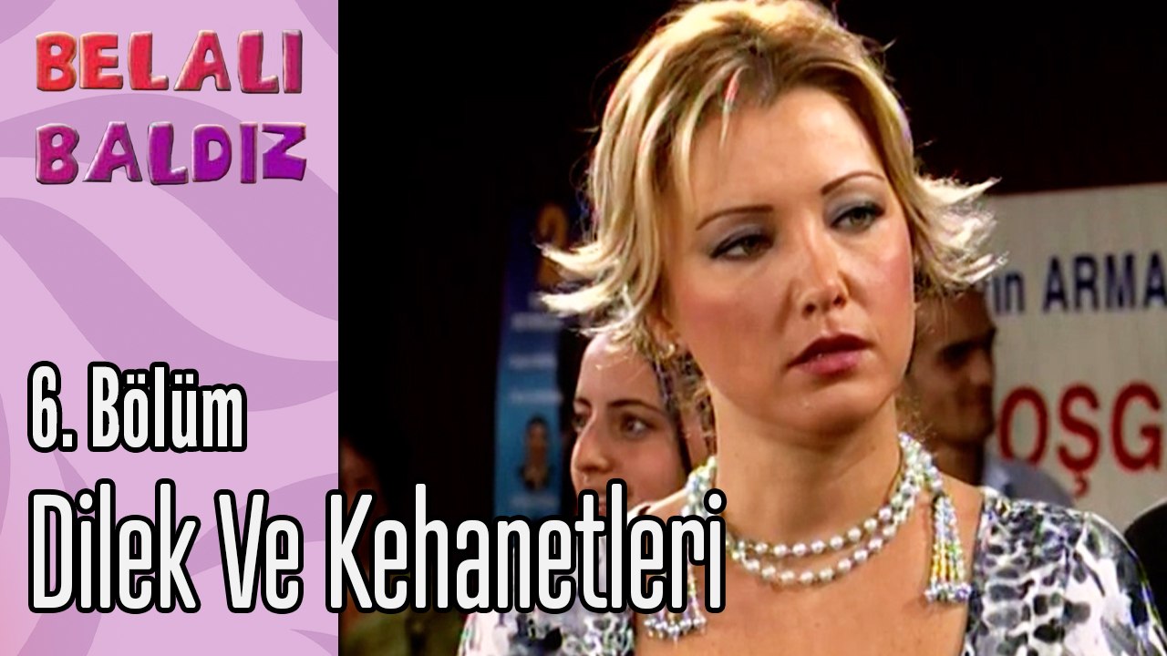 Dilek ve Kehanetleri - Belalı Baldız 6. Bölüm
