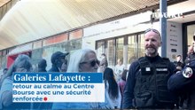 Galeries Lafayette : retour au calme au Centre Bourse avec une sécurité renforcée