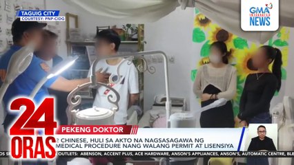 2 Chinese, huli sa akto na nagsasagawa ng medical procedure nang walang permit at lisensiya | 24 Oras