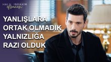 Yanlışlara Ortak Olmadık, Yalnızlığa Razı Olduk - Halil İbrahim Efsanesi