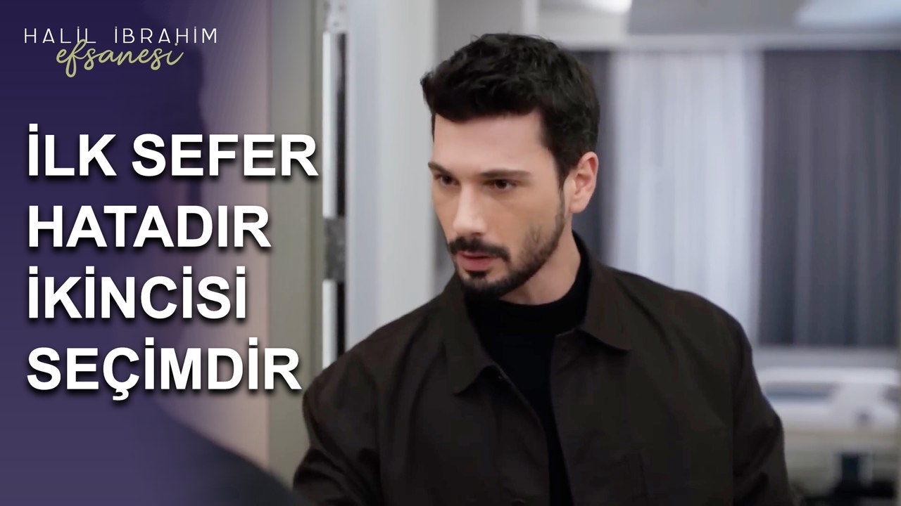 İlk Sefer Hatadır, İkincisi Seçimdir - Halil İbrahim Efsanesi