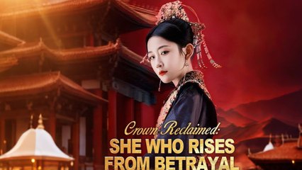 Crown Reclaimed She Who Rises From Betrayal – FULL HD MOVIE [Eng Sub]