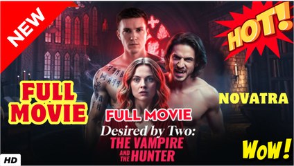 Desired by Two - the Vampire and the Hunter Full Version - TT Series - Video Dailymotion