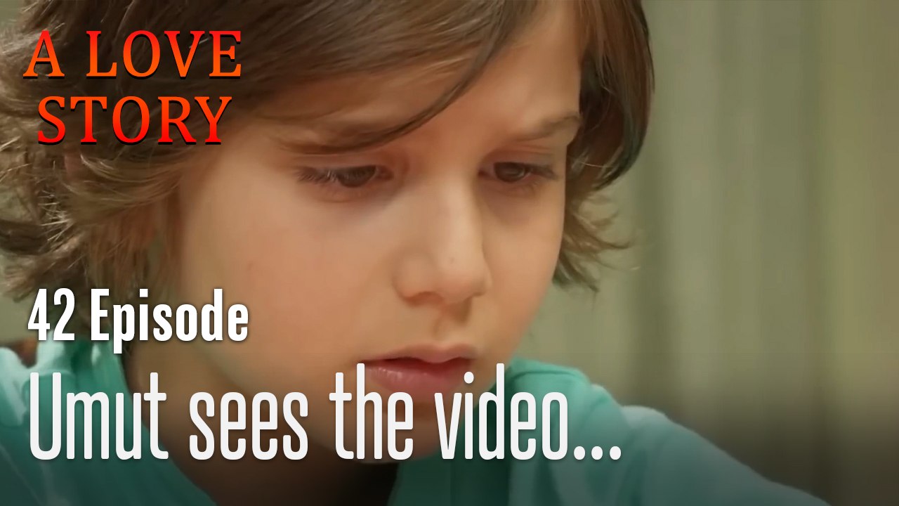 Umut sees the video...-A Love Story Episode 42
