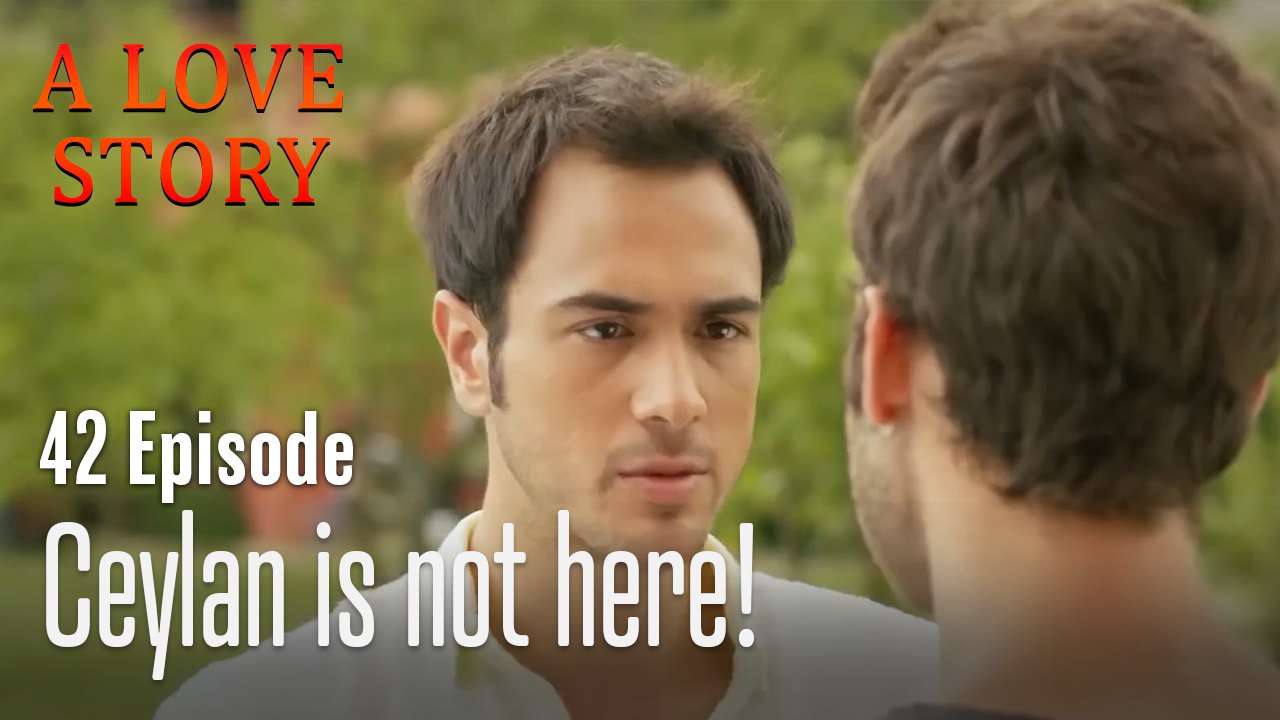 Ceylan is not here!-A Love Story Episode 42