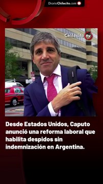 Desde Estados Unidos, Caputo anunció una reforma laboral que habilita despidos sin indemnización en Argentina.
