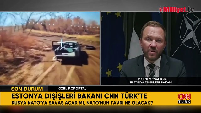 Estonya Dışişleri Bakanı CNN TÜRK'te: Putin'in amacı Ukrayna değil dünya düzenini bozmak