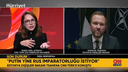 Estonya Dışişleri Bakanı CNN TÜRK'e konuştu: Rusya kağıttan bir kaplan