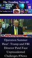Operation Summer Heat’: Trump and FBI Director Patel Face Unprecedented Challenges #News