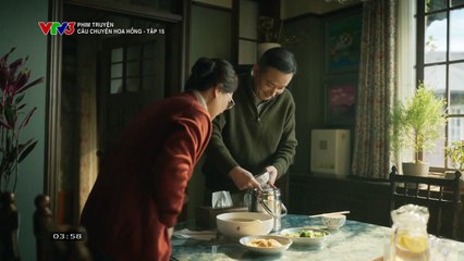 CÂU CHUYỆN HOA HỒNG - TẬP 15 - VTV3 THUYẾT MINH - PHIM TRUNG QUỐC - CAU CHUYEN HOA HONG