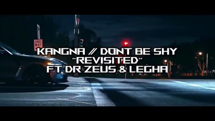 KANGNA / DONT BE SHY (REMIX) I Ft Dr Zeus & Legha [Music Video]