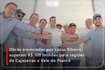Obras anunciadas por Lucas Ribeiro superam R$ 100 milhões para regiões de Cajazeiras e Vale do Piancó