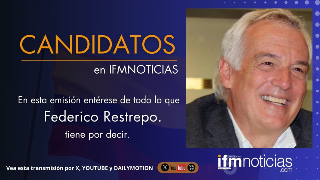 CANDIDATOS EN IFM NOTICIAS: Federico Restrepo, Candidato al Senado.
