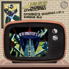 Jeeg Robot d’Acciaio  1:1 | 15 | 02/05
