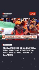 Trabajadores de la empresa Piraí marchan exigiendo a Emacruz el pago total de salarios