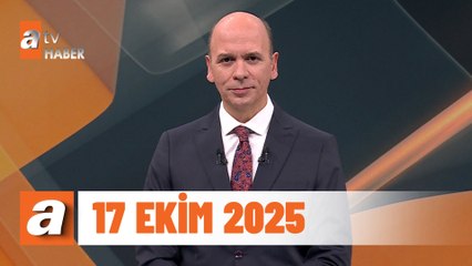 atv Ana Haber | 17 Ekim 2025