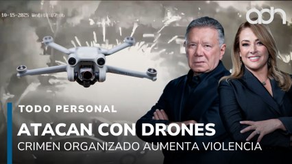¿Y ahora cómo los paran? Crimen organizado ataca con drones I Todo Personal