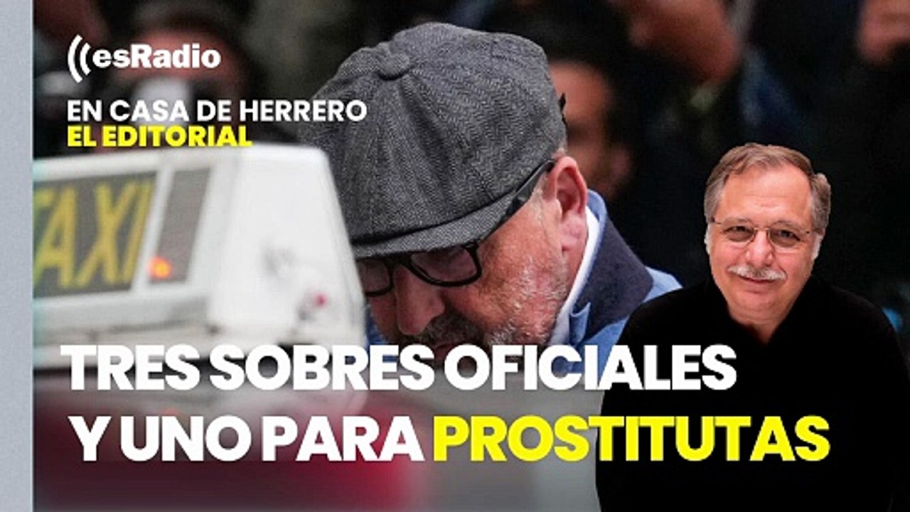 Editorial Luis Herrero: Koldo llevaba tres sobres para gastos oficiales y un cuarto, para prostitutas