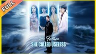 The Father She Called Useless - Full (2025)