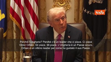 Trump: Con Putin incontro a Budapest perché mi piace Orban