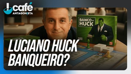 Luciano Huck vai comprar um banco? | Café Antagonista #108