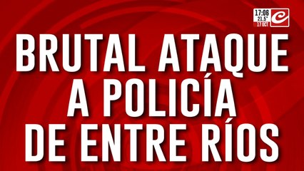 Brutal ataque a policía de Entre Ríos