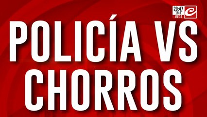 Policías vs chorros