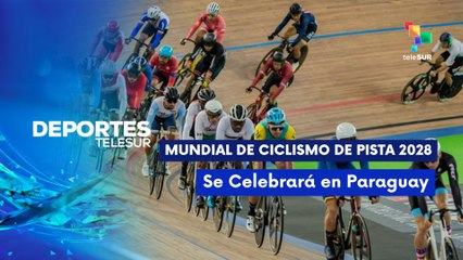 Paraguay sede del Campeonato Mundial de Ciclismo de Pista 2028 DEPORTES TELESUR  17-10-2025
