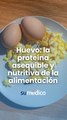 Huevo: la proteína completa y económica que no puede faltar en tu dieta