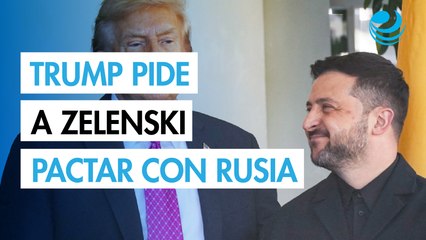 Trump insta a Zelenski llegar a "un acuerdo" con Rusia para poner fin al conflicto