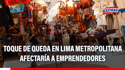 Toque de queda en Lima Metropolitana podría afectar a emprendedores, advierte alcalde