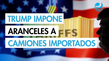Trump firma decreto para imponer los nuevos aranceles a camiones y autobuses importados